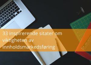33 sitater om innholdsmarkedsføring